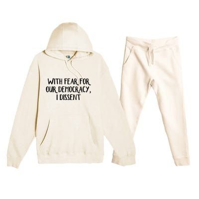 With Fear For Our Democracy I Dissent Premium Hooded Sweatsuit Set