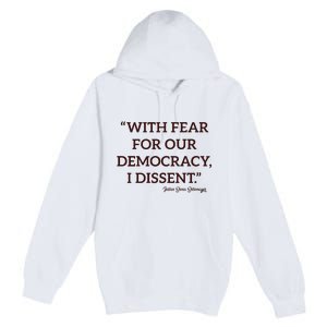 With Fear For Our Democracy I Dissent Premium Pullover Hoodie