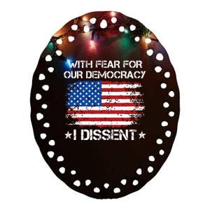 With Fear For Our Democracy I Dissent Ceramic Oval Ornament