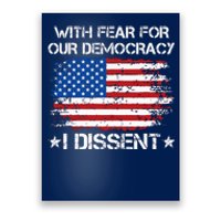 With Fear For Our Democracy I Dissent Poster