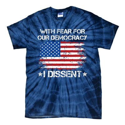 With Fear For Our Democracy I Dissent Tie-Dye T-Shirt