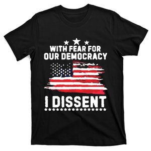 With Fear For Our Democracy I Dissent Usa Flag T-Shirt