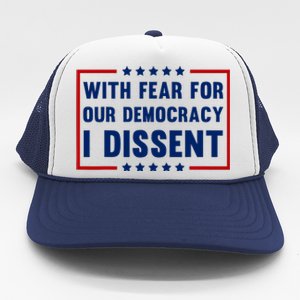 With Fear For Our Democracy I Dissent Trucker Hat