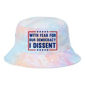 With Fear For Our Democracy I Dissent Tie Dye Newport Bucket Hat