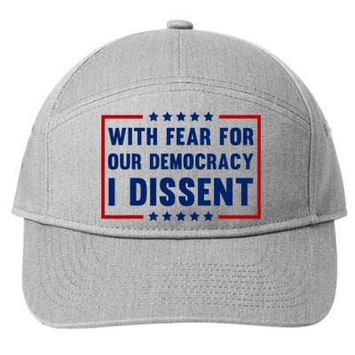 With Fear For Our Democracy I Dissent 7-Panel Snapback Hat