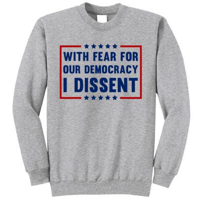 With Fear For Our Democracy I Dissent Tall Sweatshirt