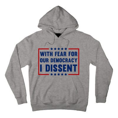 With Fear For Our Democracy I Dissent Tall Hoodie