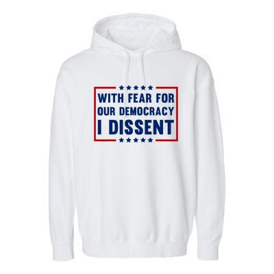 With Fear For Our Democracy I Dissent Garment-Dyed Fleece Hoodie