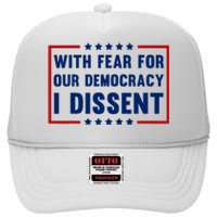 With Fear For Our Democracy I Dissent High Crown Mesh Back Trucker Hat