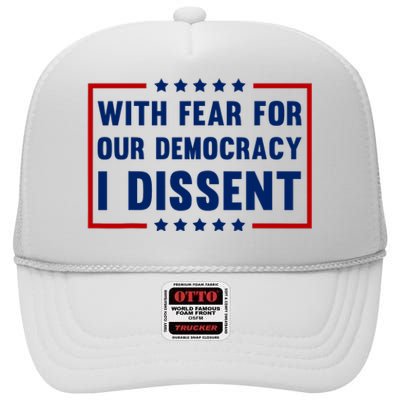 With Fear For Our Democracy I Dissent High Crown Mesh Back Trucker Hat