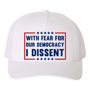 With Fear For Our Democracy I Dissent Yupoong Adult 5-Panel Trucker Hat