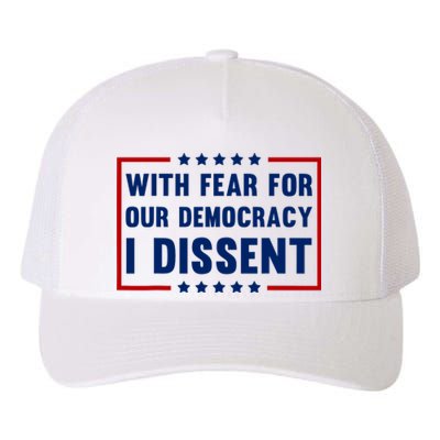 With Fear For Our Democracy I Dissent Yupoong Adult 5-Panel Trucker Hat