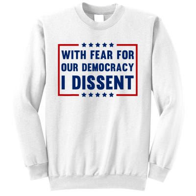 With Fear For Our Democracy I Dissent Sweatshirt