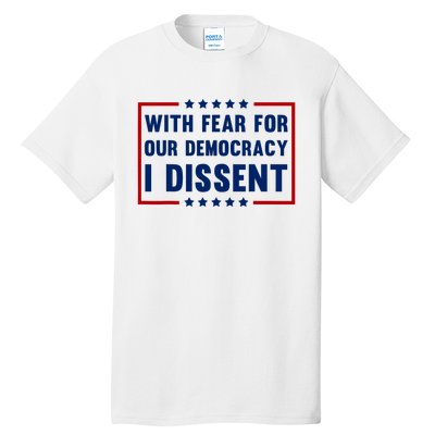 With Fear For Our Democracy I Dissent Tall T-Shirt