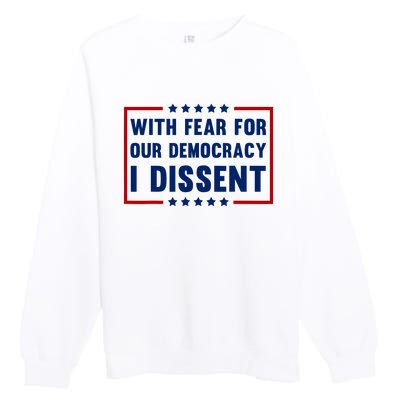 With Fear For Our Democracy I Dissent Premium Crewneck Sweatshirt