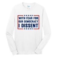 With Fear For Our Democracy I Dissent Tall Long Sleeve T-Shirt