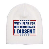 With Fear For Our Democracy I Dissent Short Acrylic Beanie