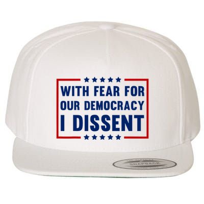 With Fear For Our Democracy I Dissent Wool Snapback Cap