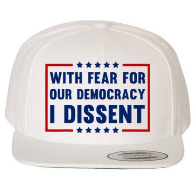 With Fear For Our Democracy I Dissent Wool Snapback Cap