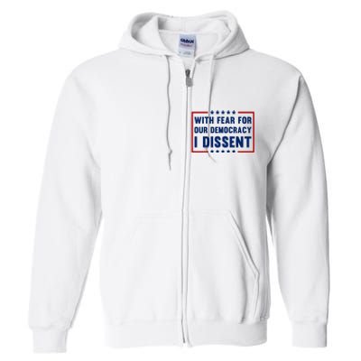 With Fear For Our Democracy I Dissent Full Zip Hoodie