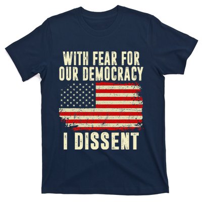 With Fear For Our Democracy I Dissent T-Shirt