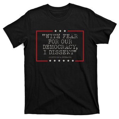 With Fear For Our Democracy I Dissent Sotomayor T-Shirt