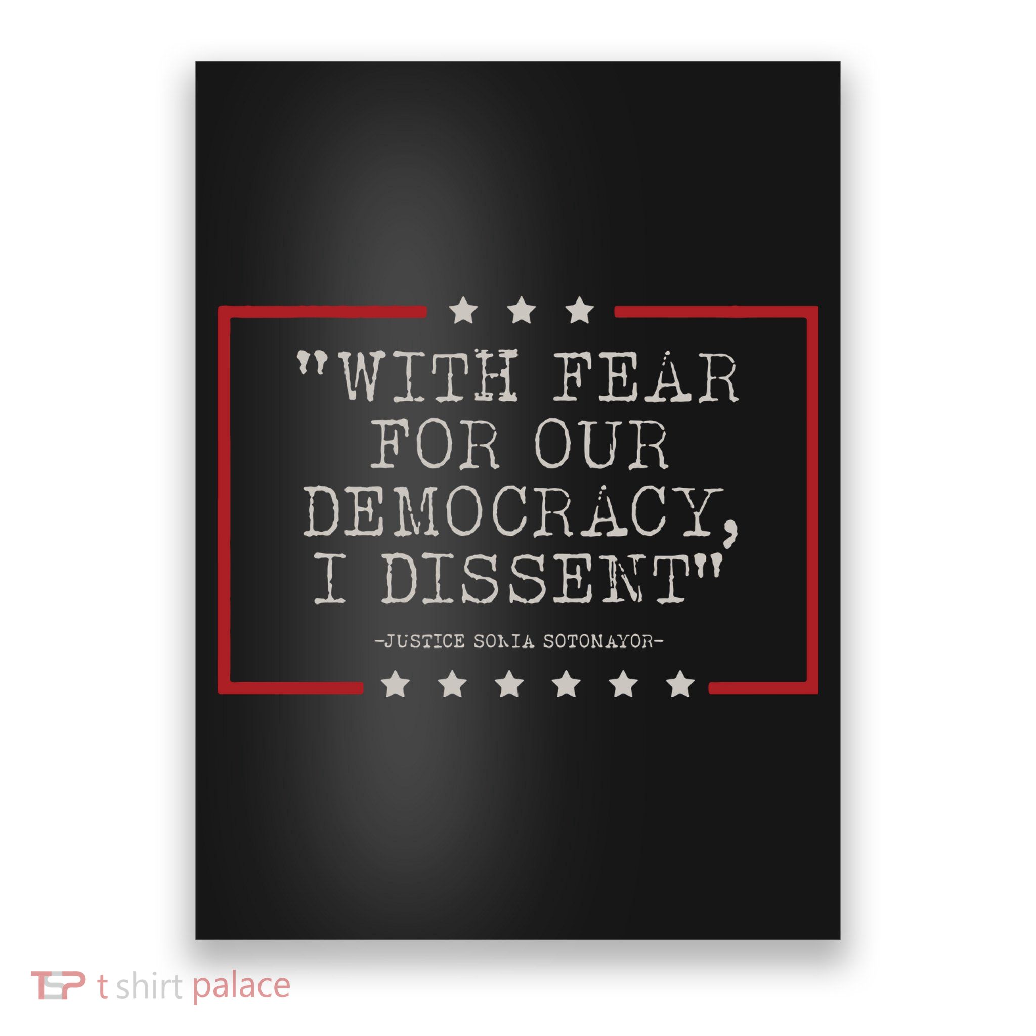 With Fear For Our Democracy I Dissent Sotomayor Poster