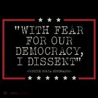 With Fear For Our Democracy I Dissent Sotomayor Womens T-Shirt