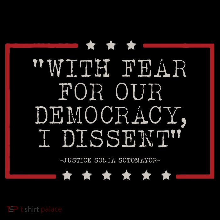 With Fear For Our Democracy I Dissent Sotomayor Womens T-Shirt