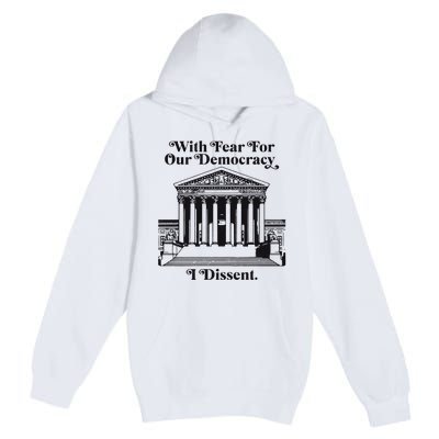 With Fear For Our Democracy Premium Pullover Hoodie