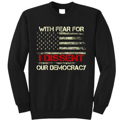 With Fear For Our Democracy I Dissent Sweatshirt