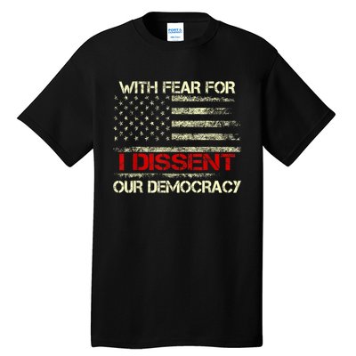 With Fear For Our Democracy I Dissent Tall T-Shirt