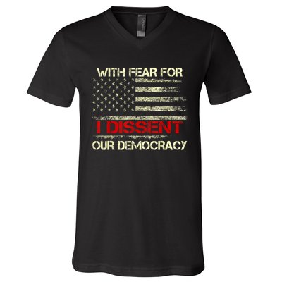 With Fear For Our Democracy I Dissent V-Neck T-Shirt