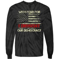 With Fear For Our Democracy I Dissent Tie-Dye Long Sleeve Shirt