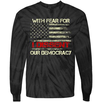 With Fear For Our Democracy I Dissent Tie-Dye Long Sleeve Shirt