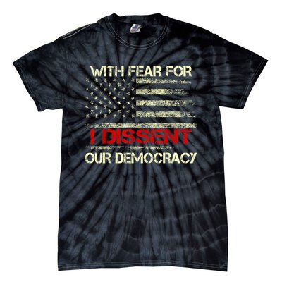 With Fear For Our Democracy I Dissent Tie-Dye T-Shirt