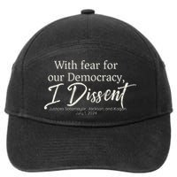 With Fear For Our Democracy I Dissent Scotus Immunity Case 7-Panel Snapback Hat