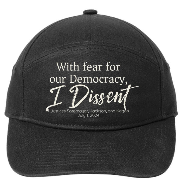 With Fear For Our Democracy I Dissent Scotus Immunity Case 7-Panel Snapback Hat