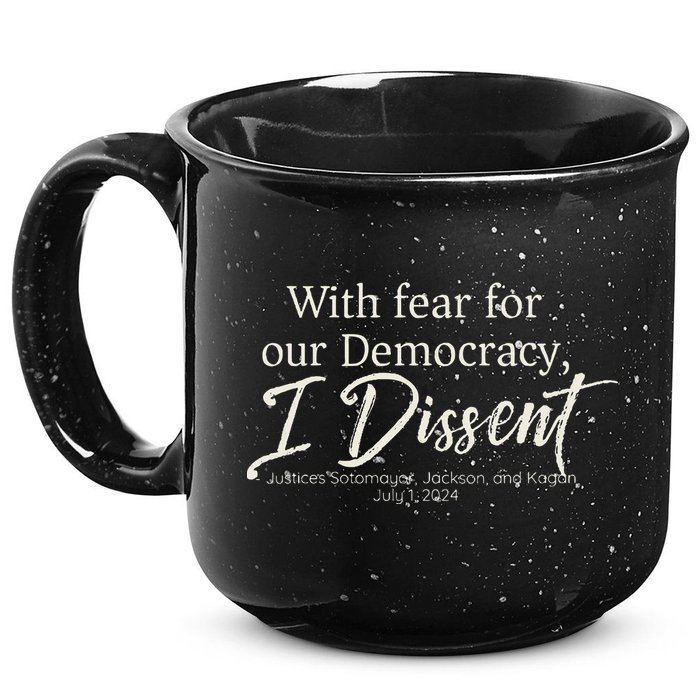 With Fear For Our Democracy I Dissent Scotus Immunity Case 15oz Campfire Ceramic Mug
