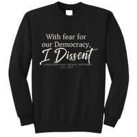 With Fear For Our Democracy I Dissent Scotus Immunity Case Tall Sweatshirt