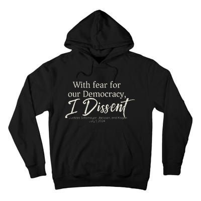 With Fear For Our Democracy I Dissent Scotus Immunity Case Tall Hoodie