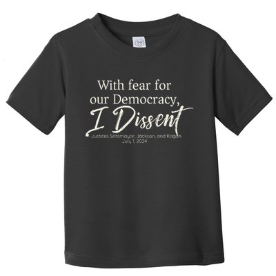 With Fear For Our Democracy I Dissent Scotus Immunity Case Toddler T-Shirt