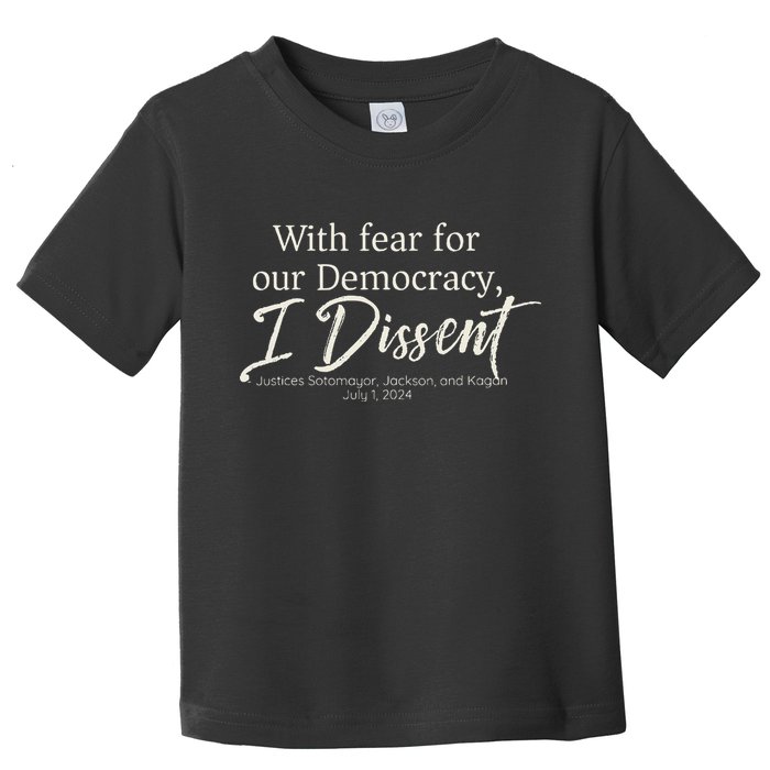 With Fear For Our Democracy I Dissent Scotus Immunity Case Toddler T-Shirt