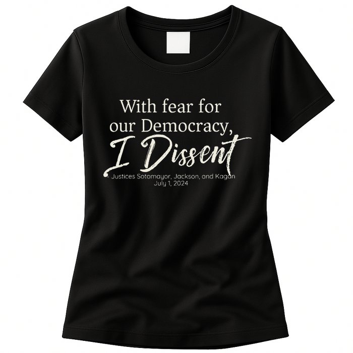 With Fear For Our Democracy I Dissent Scotus Immunity Case Womens T-Shirt