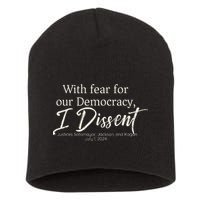 With Fear For Our Democracy I Dissent Scotus Immunity Case Short Acrylic Beanie