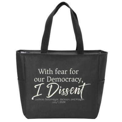 With Fear For Our Democracy I Dissent Scotus Immunity Case Zip Tote Bag