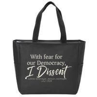 With Fear For Our Democracy I Dissent Scotus Immunity Case Zip Tote Bag