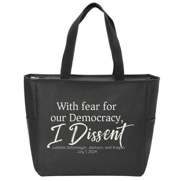 With Fear For Our Democracy I Dissent Scotus Immunity Case Zip Tote Bag
