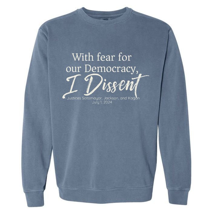 With Fear For Our Democracy I Dissent Scotus Immunity Case Garment-Dyed Sweatshirt