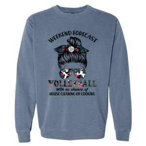 Weekend Forecastfunny Giftvolleyball No Chance House Cleaning Or Cook Gift Garment-Dyed Sweatshirt